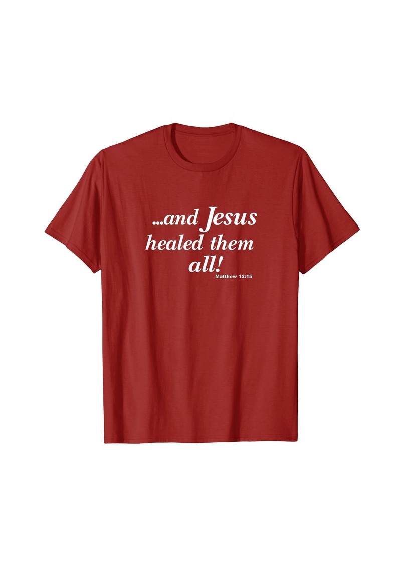 3sixteen "...and Jesus healed them all!" Christian T-shirt