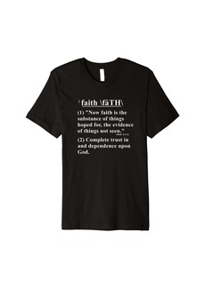 3sixteen Christian Design. Definition of Faith. Hebrews 11:1. Bible Premium T-Shirt