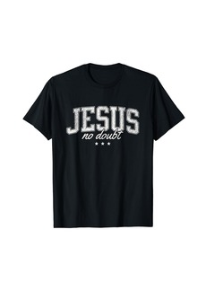 3sixteen Jesus No Doubt Christian Faith Religious God Bible Believe T-Shirt