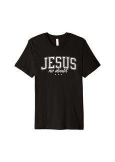 3sixteen Jesus No Doubt Christian Faith Religious God Bible Believer Premium T-Shirt