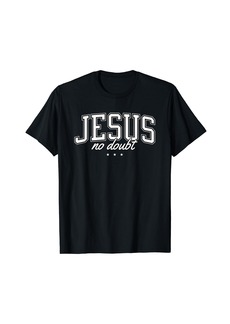 3sixteen Jesus No Doubt Christian Faith Religious God Bible Believer T-Shirt