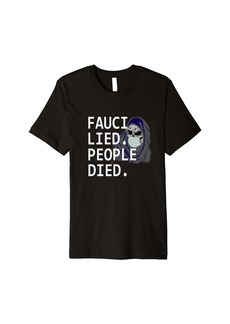 3sixteen sarcastic virus Grim Reaper "Fauci Lied. People Died" Premium T-Shirt