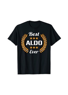Best Aldo Ever Funny Saying First Name Aldo T-Shirt