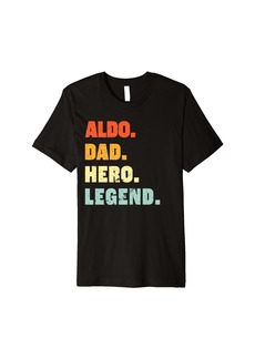 Mens Aldo Dad Hero Legend Personalized Custom Name Fathers Day Premium T-Shirt