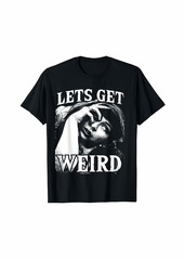 Alternative Apparel Alternative Clothes Aesthetic Goth Women - Lets Get Weird T-Shirt