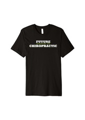 Alternative Apparel Future Doctor Chiropractic Subluxation Chiropractor Designer Premium T-Shirt