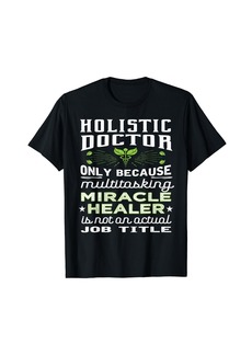Alternative Apparel Holistic Doctor Miracle Healer Funny T Shirt