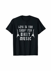 Alternative Apparel Life Is Too Short For Shit Music! Alternative Rock Metal Fan T-Shirt