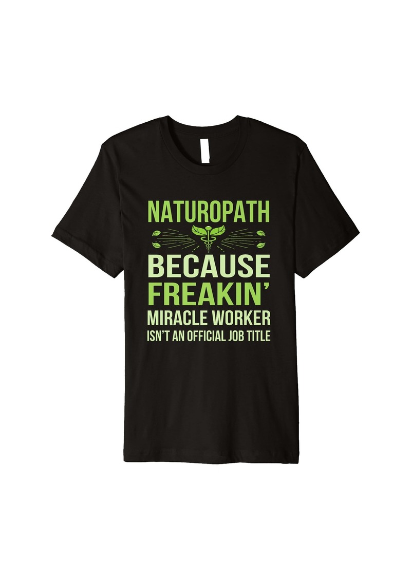 Alternative Apparel Naturopath Doctor Gift Funny Miracle Worker T Shirt