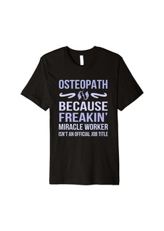 Alternative Apparel Osteopath Doctor Gift Funny Miracle Worker T Shirt
