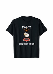 Area Sheep's About To Hit The Fan | Funny Sheep Pun T-Shirt