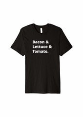 Bacon & Lettuce & Tomato Premium T-Shirt
