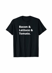 Bacon & Lettuce & Tomato T-Shirt