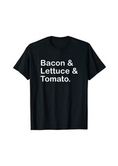 Bacon Lettuce Tomato T-Shirt