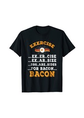Exercise eggs are sides for Bacon lover funny gift men shirt