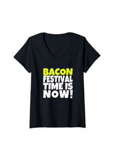 Womens Bacon Festival Time is Now Funny Bacon V-Neck T-Shirt