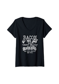 Womens Bacon Is 73% Fat And Very Salty Me Too Funny Quote V-Neck T-Shirt