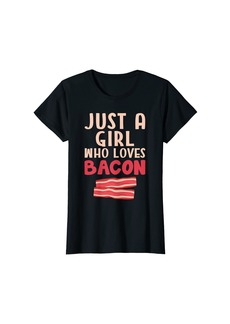 Womens Bacon Lover Funny Just A Girl Who Loves Bacon T-Shirt