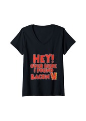 Womens Hey! Over Here I Found Bacon --- V-Neck T-Shirt