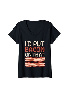 Womens I'd Put Bacon On That V-Neck T-Shirt