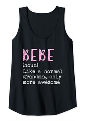 Womens Bebe Definition Noun Like A Normal Grandma Only More Awesome Tank Top