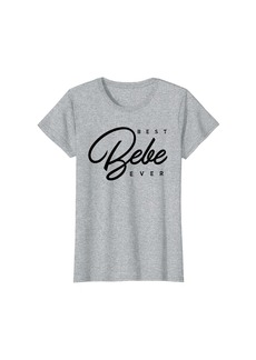 Womens Best Bebe Ever Gift T-Shirt