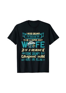 Bonfire Super Sexy Wife Awesome Grumpy Old Camping Man Camper Camp T-Shirt