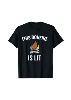 This Bonfire Is Lit - Funny Bonfire Attire Shirt