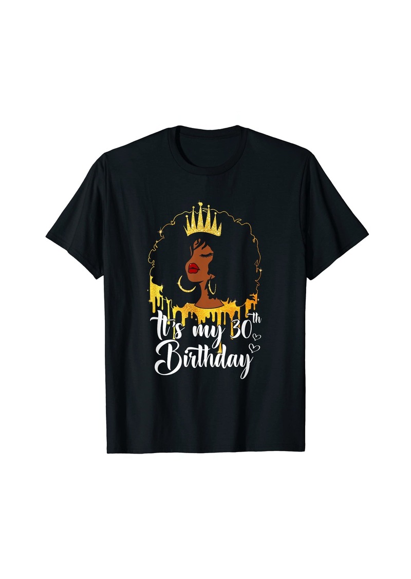 Born 30 Year Old Gifts Women It's My 30th Birthday Melanin Queen T-Shirt