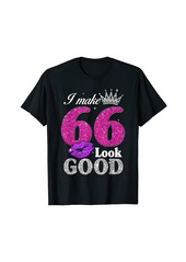 Born 66 Year Old Gifts 66th Birthday I Make 66 Look Good Womens T-Shirt
