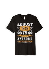 Born 75 Years Old Gifts Decoration August 1949 75th Birthday Gift Premium T-Shirt