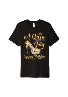 A Queen Was Born in July Happy Birthday To Me Diamond Gifts Premium T-Shirt