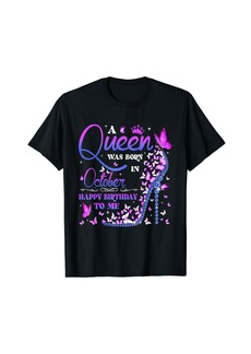 A Queen Was Born In October Happy Birthday To Me Women Girls T-Shirt