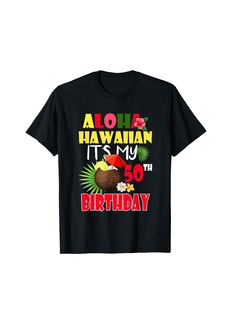 Born Aloha Hawaiian It's My 50th Birthday Party Summer Vacation T-Shirt