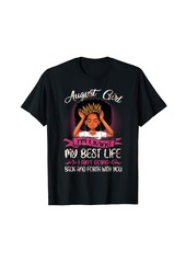 Born august Girl I'm Living My Best Life Birthday Queen Gifts T-Shirt
