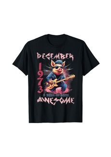 Born Awesome December 1973 51st Birthday Pig Guitar 51 Years Old T-Shirt