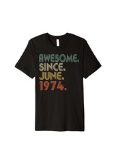 Born Awesome Since June 1974 50th Birthday Gift 50 Year Old Men Premium T-Shirt