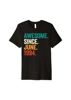 Born Awesome Since June 1994 30th Birthday Gifts 30 Year Old Premium T-Shirt