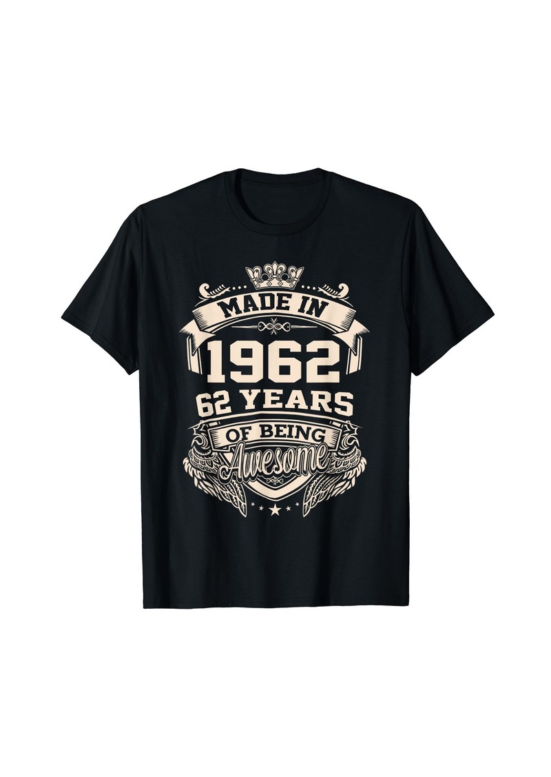 Born Awesome Since Made In 1962 62 Years old Happy 62nd Birthday T-Shirt