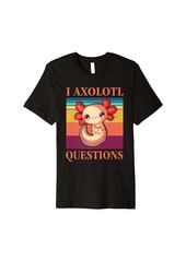 Born Axolotl I Axolotl Questions Retro Cute Anime Boys Girl Teens Premium T-Shirt