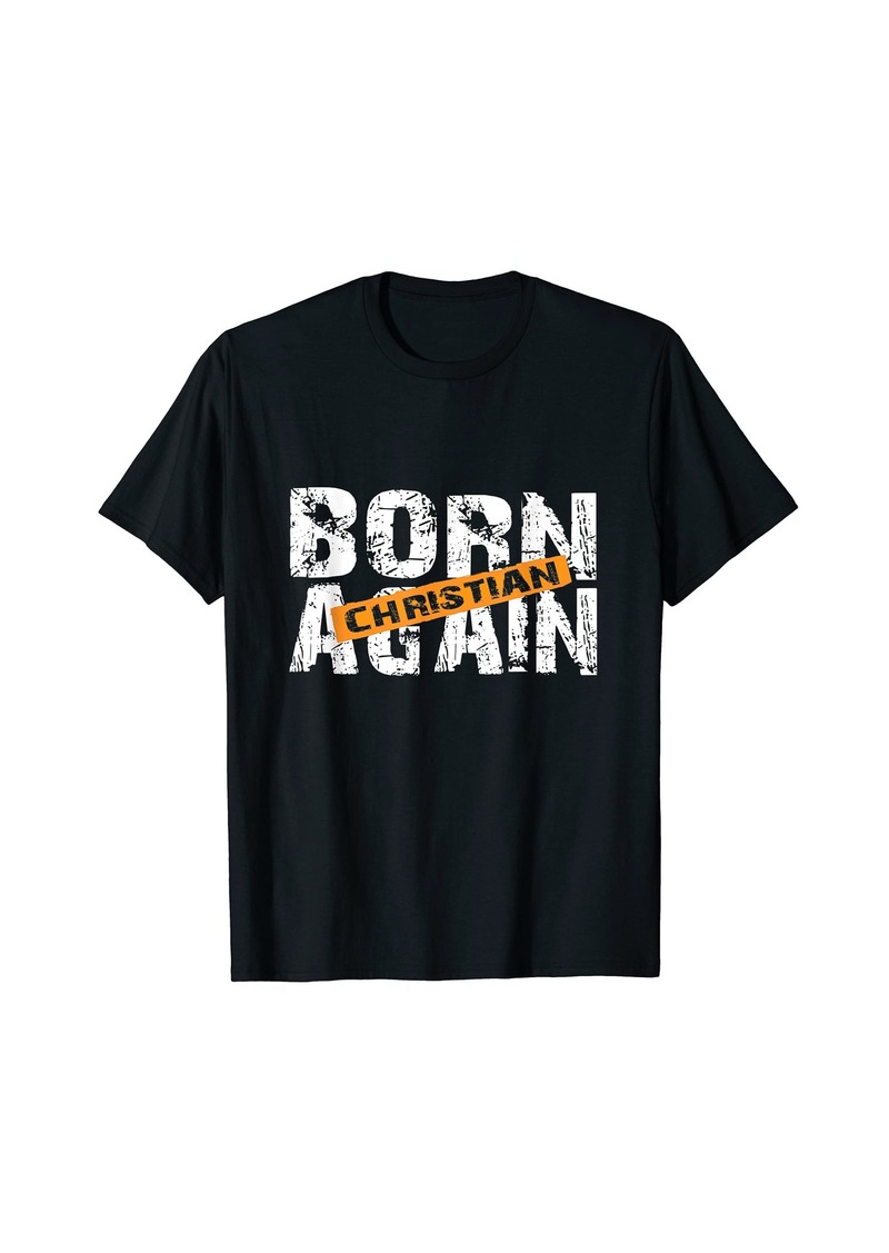 BORN AGAIN CHRISTIAN T SHIRTS Born Again T-Shirt