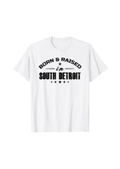 Born and Raised In South Detroit Born Apparel Tee Men Women T-Shirt