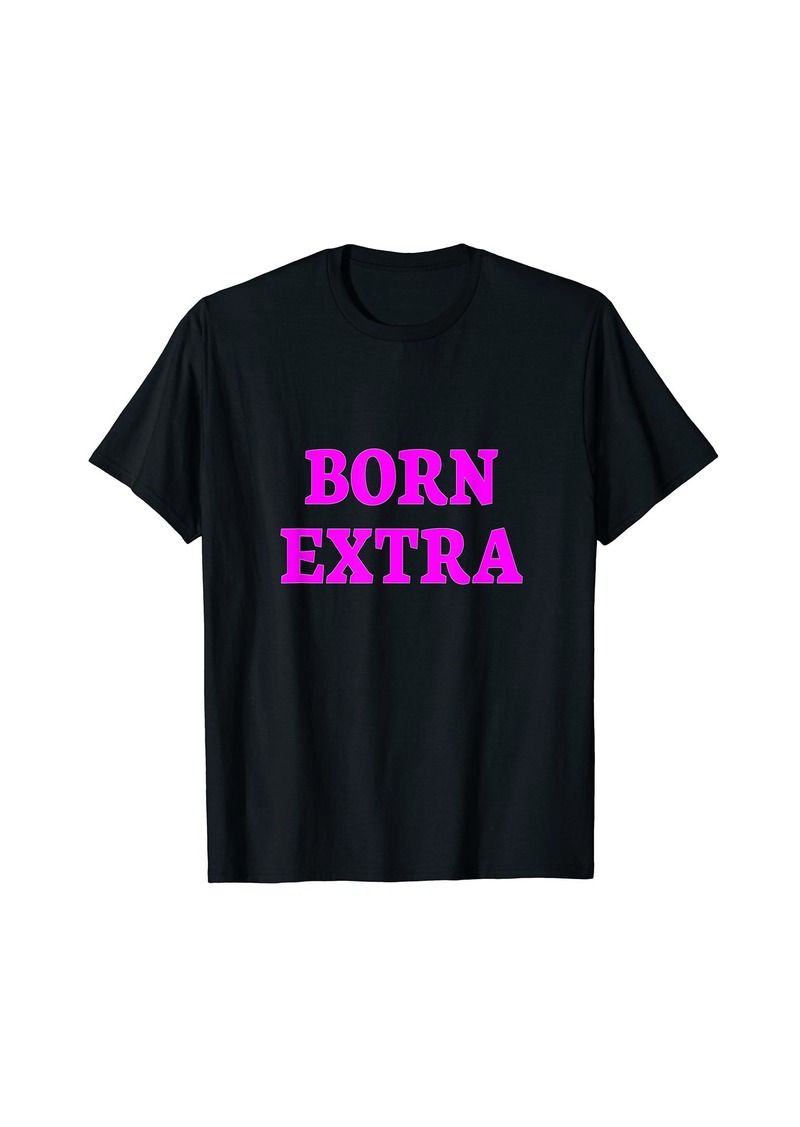 Born Extra Funny Diva Crew Gift Shirt