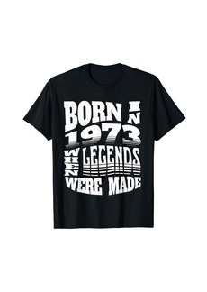 Born in 1973 When Legends Were Made T-Shirt