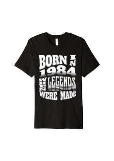 Born in 1984 When Legends Were Made Premium T-Shirt
