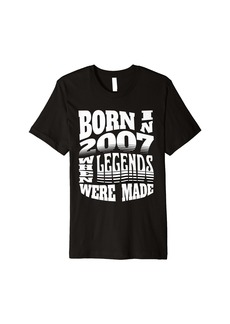 Born in 2007 When Legends Were Made Premium T-Shirt