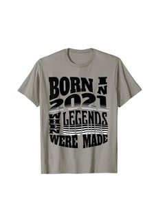 Born in 2021 When Legends Were Made T-Shirt