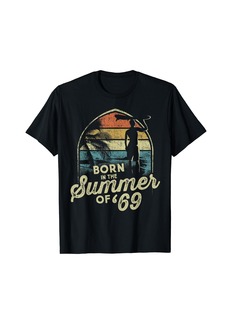 Born In The Summer Of 69 55th Birthday Gifts Funny 1969 Bday T-Shirt
