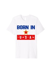Born In Yugoslavia As Born In USA Funny American Patriotic Premium T-Shirt
