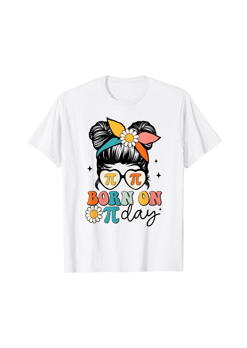 Born on Pi Day Birthday Messy Bun Happy Pi Day Math Teacher T-Shirt